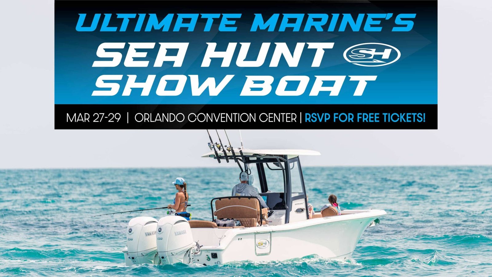 Ultimate SEA HUNT Boat Show | March 27th – 29th