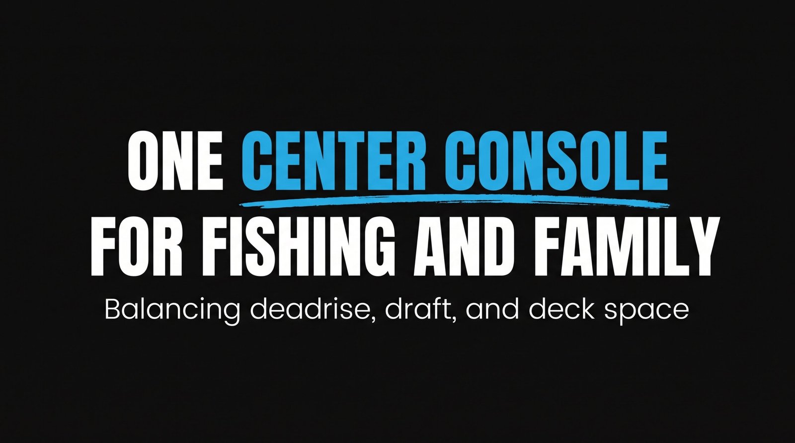 Best Center Console Boat for Family & Fishing in Florida