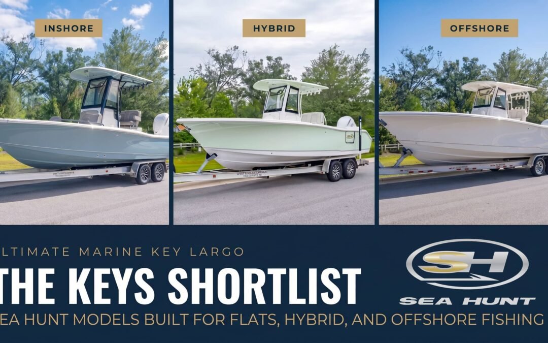 Best Sea Hunt Boats for Florida Keys Fishing: Insider Picks From Ultimate Marine Key Largo