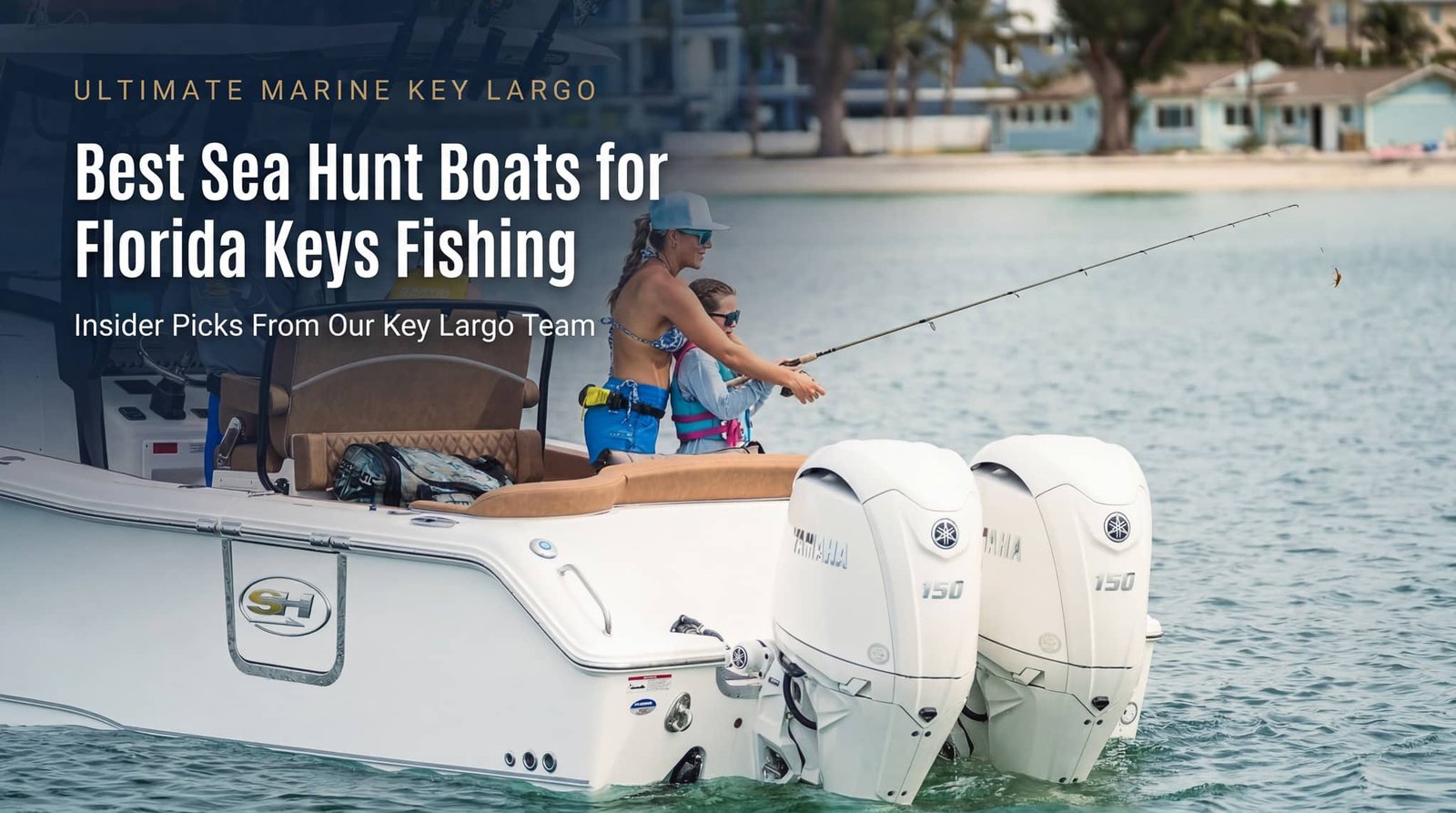 Best Sea Hunt Boats for Florida Keys Fishing: Insider Picks From Ultimate Marine Key Largo